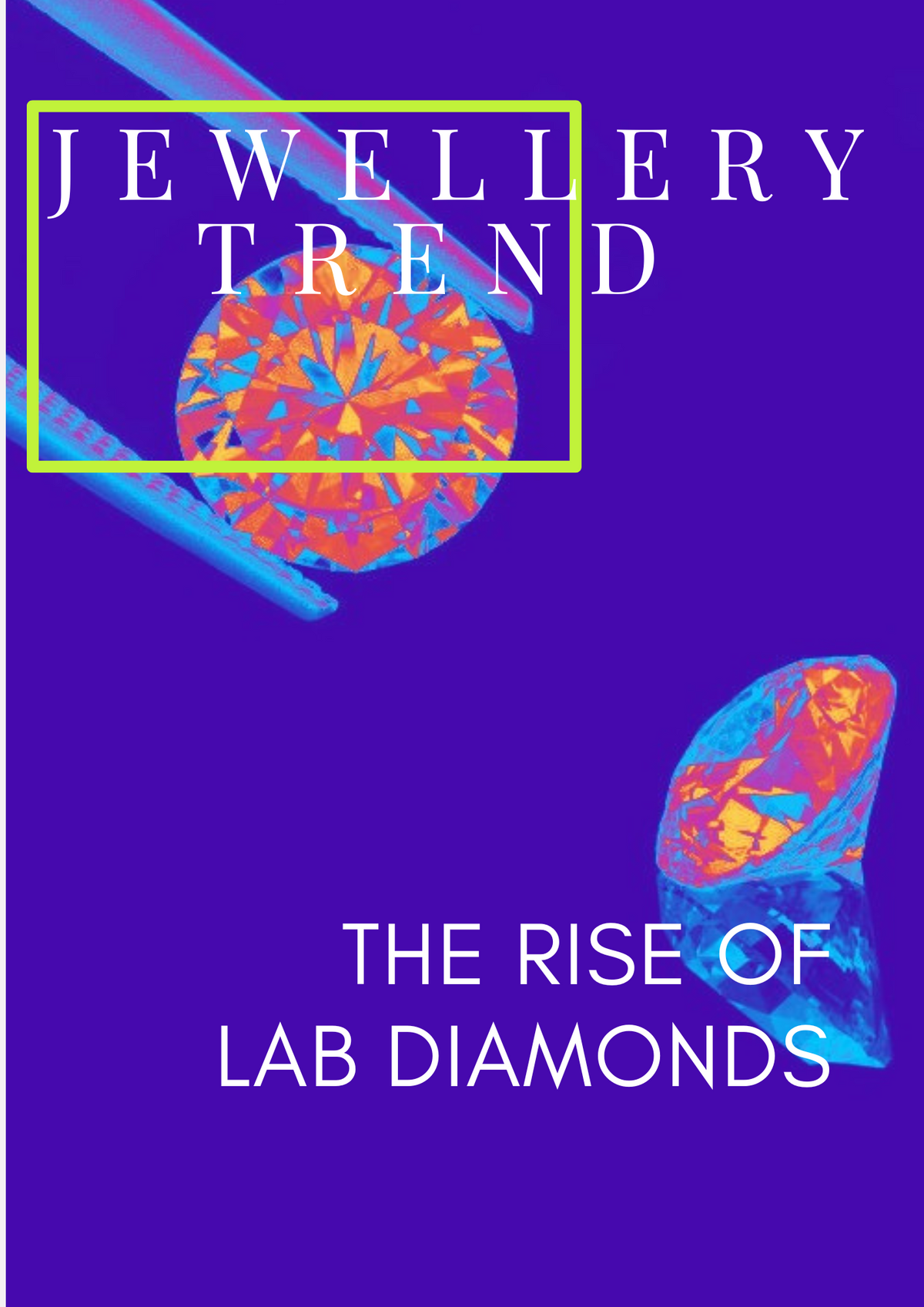 The Rise of Lab Diamonds: A Sparkling Revolution in the Jewellery Industry